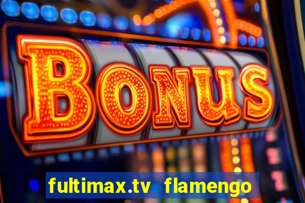 fultimax.tv flamengo ao vivo